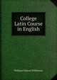 College Latin Course in English, William Cleaver Wilkinson 