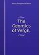The Georgics of Vergil ., Henry Musgrave Wilkins 