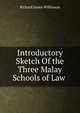 Introductory Sketch Of the Three Malay Schools of Law ., Richard James Wilkinson 
