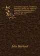 Lancashire Legends, Traditions, Pageants, Sports, &c: With an Appendix Containing a Rare Tract On the Lancashire Witches, &c., &c, John Harland 