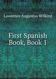 First Spanish Book, Book 1, Lawrence Augustus Wilkins 