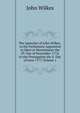 The Speeches of John Wilkes . in the Parliament Appointed to Meet at Westminster the 29. Day of November 1774, to the Prorogation the 6. Day of June 1777, Volume 1, John Wilkes 