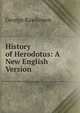 History of Herodotus: A New English Version, Rawlinson, George 
