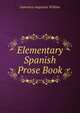 Elementary Spanish Prose Book, Lawrence Augustus Wilkins 