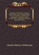 Elements of Galvanism, in Theory and Practice: With a Comprehensive View of Its History, from the First Experiments of Galvani to the Present Time. . Apparatus, and Plain Systematic Instruc, Charles Henry Wilkinson 