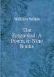 The Epigoniad: A Poem, in Nine Books, William Wilkie 