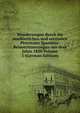 Wanderungen durch die nordostlichen und centralen Provinzen Spaniens: Reiseerinnerungen aus dem Jahre 1850 Volume 1 (German Edition), 