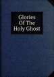 Glories Of The Holy Ghost, 