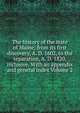 The history of the state of Maine; from its first discovery, A. D. 1602, to the separation, A. D. 1820, inclusive. With an appendix and general index Volume 2, 