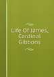 Life Of James, Cardinal Gibbons, 