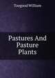 Pastures And Pasture Plants, Toogood William 