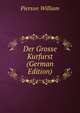 Der Grosse Kurfurst (German Edition), Pierson William 