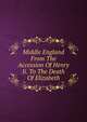 Middle England From The Accession Of Henry Ii. To The Death Of Elizabeth, 