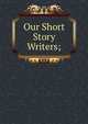 Our Short Story Writers;, 