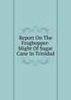 Report On The Froghopper-blight Of Sugar Cane In Trinidad, 