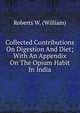 Collected Contributions On Digestion And Diet; With An Appendix On The Opium Habit In India, Roberts W. (William) 