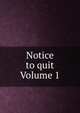 Notice to quit Volume 1, 
