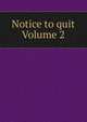 Notice to quit Volume 2, 