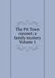 The Pit Town coronet; a family mystery Volume 1, 