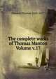 The complete works of Thomas Manton Volume v.17, Manton Thomas 1620-1677 