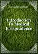 Introduction To Medical Jurisprudence, McCallin William 