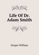 Life Of Dr. Adam Smith, Draper William 