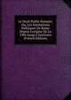 Le Droit Public Romain; Ou, Les Institutions Politiques De Rome Depuis L'origine De La Ville Jusqu'? Justinien (French Edition), 