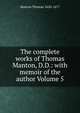 The complete works of Thomas Manton, D.D.: with memoir of the author Volume 5, Manton Thomas 1620-1677 