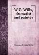 W. G. Wills, dramatist and painter, Freeman Crafts Wills 