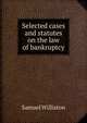 Selected cases and statutes on the law of bankruptcy, Williston, Samuel, 1861-1963 