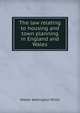 The law relating to housing and town planning in England and Wales, Walter Addington Willis 
