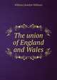 The union of England and Wales, William Llewelyn Williams 