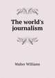 The world's journalism, Walter Williams 