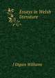 Essays in Welsh literature, J Digain Williams 