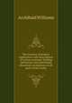 The romance of modern exploration, with descriptions of curious customs, thrilling adventures and interesting discoveries of explorers in all parts of the world;, Archibald Williams 