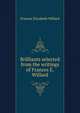 Brilliants selected from the writings of Frances E. Willard, Frances Elizabeth Willard 