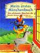 Mein erstes Märchenbuch. Die schönsten Märchen der Brüder Grimm, Jacob Grimm, Wilhelm Grimm, Silvio Neuendorf 