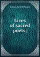 Lives of sacred poets;, Robert Aris Willmott 