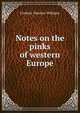 Notes on the pinks of western Europe, Frederic Newton Williams 