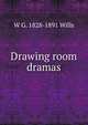 Drawing room dramas, W G. 1828-1891 Wills 