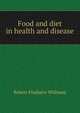 Food and diet in health and disease, Robert Findlater Williams 
