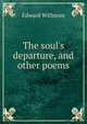 The soul's departure, and other poems, Edward Willmore 