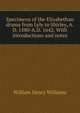 Specimens of the Elizabethan drama from Lyly to Shirley, A.D. 1580-A.D. 1642, With introductions and notes, William Henry Williams 