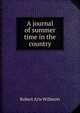 A journal of summer time in the country, Robert Aris Willmott 