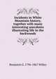 Incidents in White Mountain history, together with many interesting anecdotes illustrating life in the backwoods, Benjamin G. 1796-1867 Willey 