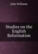 Studies on the English Reformation, Williams, John 