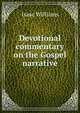 Devotional commentary on the Gospel narrative, Williams Isaac 