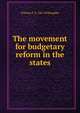 The movement for budgetary reform in the states, William F. b. 1867 Willoughby 