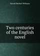 Two centuries of the English novel, Harold Herbert Williams 