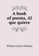 A book of poems. Al que quiere!, William Carlos Williams 